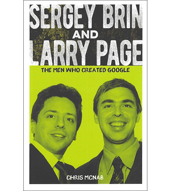 Sergey Brin and Larry Page: The Men Who Created Google