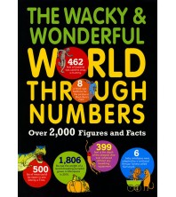 The Wacky & Wonderful World Through Numbers