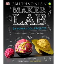 Maker Lab: 28 Super Cool Projects