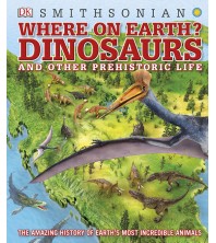 Where on Earth? Dinosaurs and Other Prehistoric Life