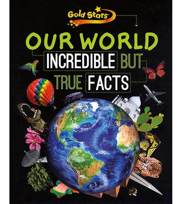 Our World Incredible But True Facts