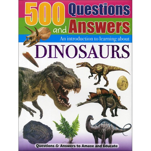 500 Questions and Answers Dinosaurs