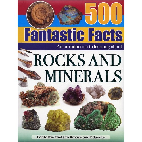 500 Fantastic Facts Rocks and Minerals