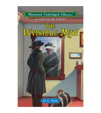 The Invisible Man A Grotesque Romance (Illustrated Unabridged Classics)